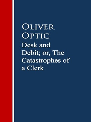 cover image of Desk and Debit; or, the Catastrophes of a Clerk